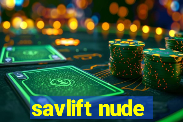 savlift nude